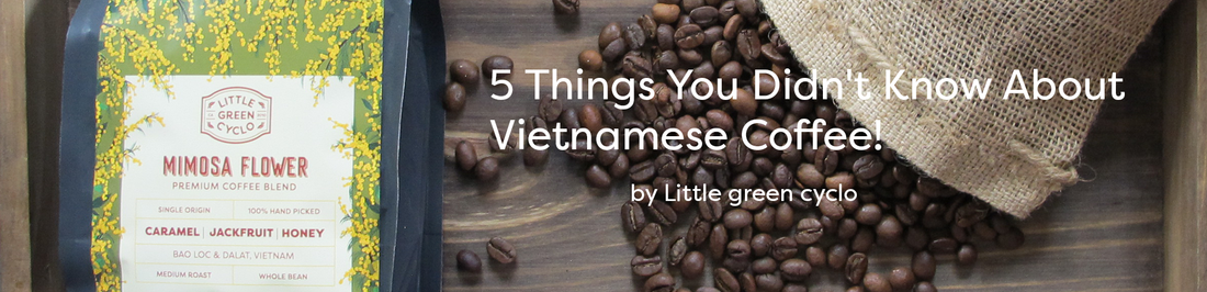 5 Things You Didn't Know About Vietnamese Coffee!